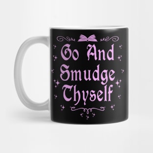 Go and Smudge Yourself Mug